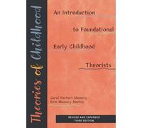 Theories of Childhood, Revised and Expanded Third: An Introduction to Foundational Early Childhood Theorists