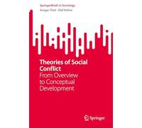 Theories of Social Conflict: From Overview to Conceptual Development