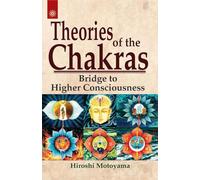 Theories of the Chakras: Bridge to Higher Consciousness
