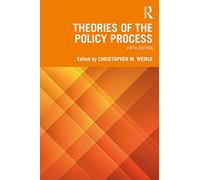 Theories of the Policy Process by Christopher M. Weible