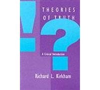Theories of Truth: A Critical Introduction