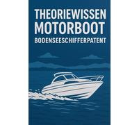 Theoriewissen Motorboot Bodenseeschifferpatent: Fit fürs Bodenseeschifferpatent - Der clevere Lernbegleiter Kategorie A