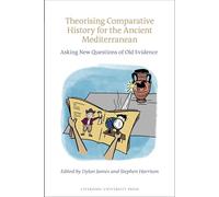 Theorising Comparative History for the Ancient Mediterranean: Asking New Questions of Old Evidence