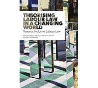 Theorising Labour Law in a Changing World: Towards Inclusive Labour Law