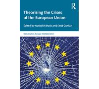 Theorising The Crises Of The European Union - Nathalie Brack - Roultedge, 2020