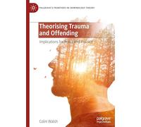 Theorising Trauma and Offending: Implications for Policy and Practice