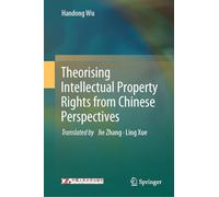 Theorizing Intellectual Property Rights from Chinese Perspectives