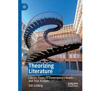 Theorizing Literature: Literary Theory in Contemporary Novels - and Their Analysis