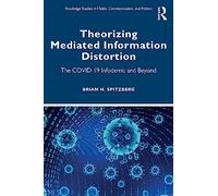 Theorizing Mediated Information Distortion: The COVID-19 Infodemic and Beyond