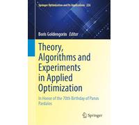 Theory, Algorithms and Experiments in Applied Optimization: In Honor of the 70th Birthday of Panos Pardalos: 226