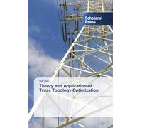 Theory and Application of Truss Topology Optimization