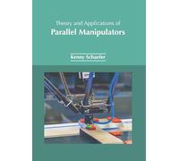 Theory and Applications of Parallel Manipulators