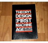 Theory and Design in the First Machine Age