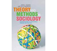 Theory and Methods in Sociology: An Introduction to Sociological Thinking and Practice