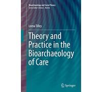 Theory and Practice in the Bioarchaeology of Care