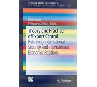 Theory and Practice of Export Control (Tascabile) SpringerBriefs in Economics