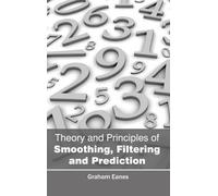 Theory and Principles of Smoothing, Filtering and Prediction (Copertina rigida)