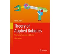 Theory of Applied Robotics: Kinematics, Dynamics, and Control
