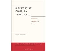 Theory of Complex Democracy, A: Governing in the Twenty-First Century