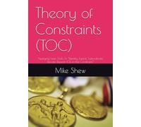 Theory of Constraints (TOC): Applying Lean Tools To “Identify, Exploit, Subordinate, Elevate, Repeat (CI), in the Constraint.”: 2