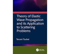 Theory of Elastic Wave Propagation and its Application to Scattering Problems