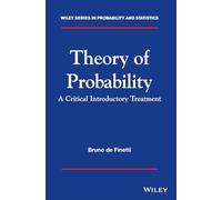 Theory of Probability: A Critical Introductory Treatment (Wiley Series in