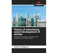 Theory of stimulating social development of society: Paradigmatic foundations of the theory and mechanisms of its implementation