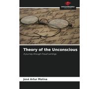 Theory of the Unconscious: A journey through Freud's writings