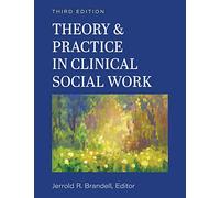 Theory and Practice in Clinical Social Work by Jerrold R. Brandell