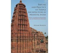 Theory & Practice of Temple Architecture in Medieval India:: Bhoja's Samaranganasutradhara & The Bhojpur Line Drawings