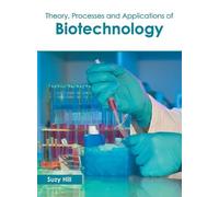 Theory, Processes and Applications of Biotechnology (Copertina rigida)