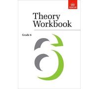 Theory Workbook Grade 6 (Sheet Music) Theory workbooks (ABRSM)