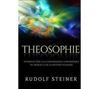 Theosophie. Introduction à la connaissance suprasensible du monde et de la destinée humaine