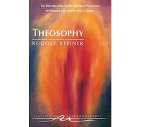 Theosophy: An Introduction to the Spiritual Processes in Human Life and in the Cosmos