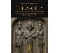 Theosophy. An introduction to the supersensible knowledge of the