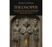Theosophy. An introduction to the supersensible knowledge of the world and...