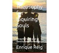 Theosophy for Inquiring Souls: Encounter with your identity and your destiny