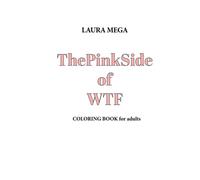 ThePinkSide of WTF: COLORING BOOK for adults