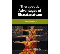 Therapeutic Advantages of Bharatanatyam: A Dance research