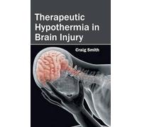 Therapeutic Hypothermia in Brain Injury (Copertina rigida)