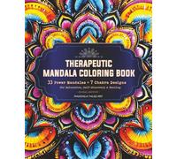 Therapeutic Mandala Coloring Book for Adults: 33 Power Mandalas & 7 Chakra Designs for Relaxation, Self-Discovery & Healing (FLOWER EDITION): Includes ... Emotional Insight, and Personal Growth