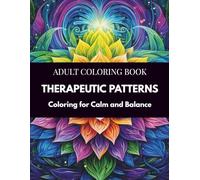 Therapeutic Patterns Coloring Book: Relaxing Patterns for Stress Relief, Mindful Art Therapy Coloring, Anxiety Relief Pattern Pages, Gentle Mandalas and Abstract Designs, Self-Care Therapy Coloring