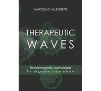 THERAPEUTIC WAVES: Electromagnetic Technologies from diagnosis to cancer research