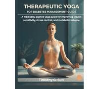 Therapeutic Yoga for Diabetes Management Guide: A medically aligned yoga guide for improving insulin sensitivity, stress control, and metabolic balance