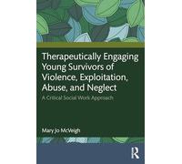 Therapeutically Engaging Young Survivors of Violence, Exploitation, Abuse, and Neglect: A Critical Social Work Approach