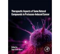 Therapeutics of Natural and Synthetic Compounds in Protease-Induced Cancer