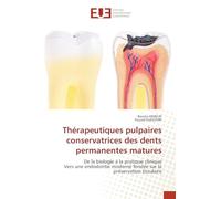 Thérapeutiques pulpaires conservatrices des dents permanentes matures: De la biologie à la pratique cliniqueVers une endodontie moderne fondée sur la préservation tissulaire