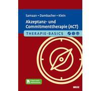 Therapie-Basics Akzeptanz- und Commitmenttherapie (ACT): Mit E-Book inside und Arbeitsmaterial