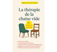 Thérapie de la chaise vide: Dix Séances guidées