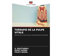 THÉRAPIE DE LA PULPE VITALE: Maintien de la santé et de la vitalité des dents naturelles